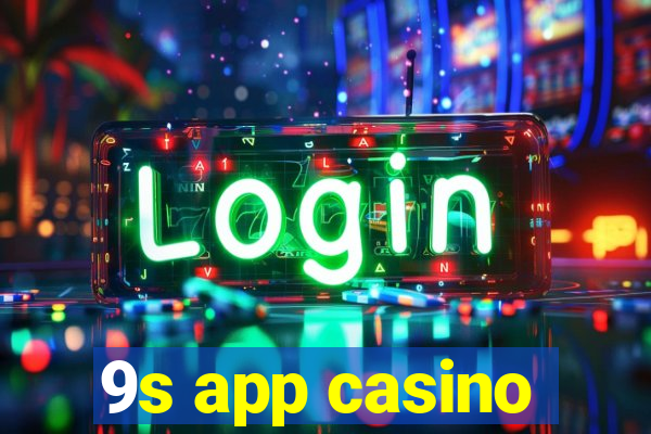 9s app casino